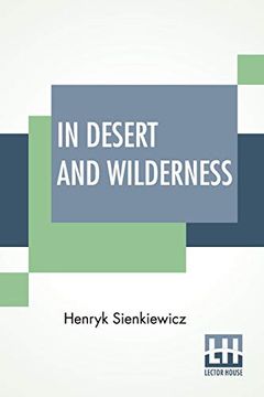portada In Desert and Wilderness: Translated From the Polish by max a. Drezmal (en Inglés)
