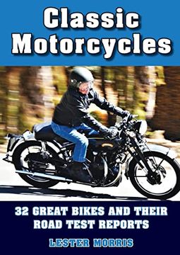 portada Classic Motorcycles: 32 Great Bikes and Their Road Test Reports (en Inglés)