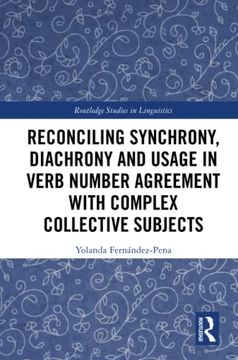 portada Reconciling Synchrony, Diachrony and Usage in Verb Number Agreement With Complex Collective Subjects (Routledge Studies in Linguistics) 