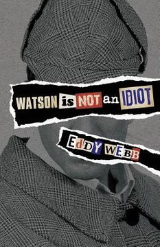 portada Watson Is Not an Idiot: An Opinionated Tour of the Sherlock Holmes Canon (en Inglés)