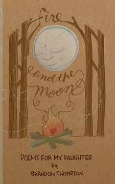 portada Fire and the Moon: Poems for my Daughter (in English)