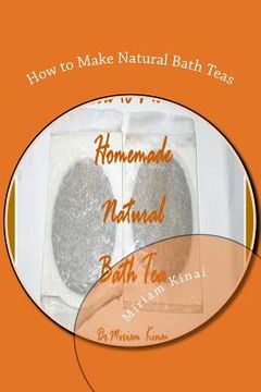 portada How to Make Natural Bath Teas (en Inglés)