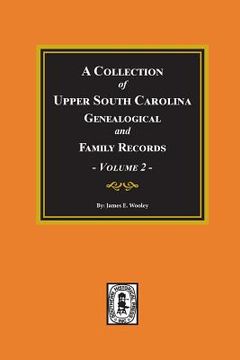 portada A Collection of Upper South Carolina Genealogical and Family Records, Volume #2. (en Inglés)
