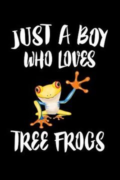 portada Just A Boy Who Loves Tree Frogs: Animal Nature Collection