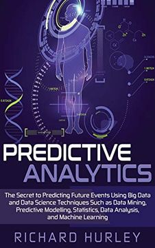 portada Predictive Analytics: The Secret to Predicting Future Events Using big Data and Data Science Techniques Such as Data Mining, Predictive Modelling, Statistics, Data Analysis, and Machine Learning (en Inglés)