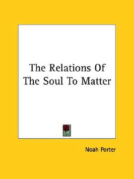 portada the relations of the soul to matter (en Inglés)