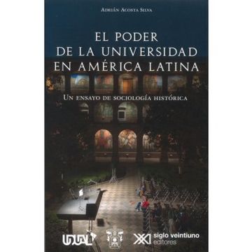 portada El Poder de la Universidad en America Latina: Un Ensayo de Sociologia Historica