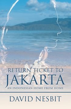 portada Return Ticket to Jakarta: An Indonesian Home from Home (en Inglés)