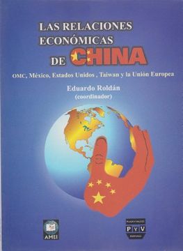 portada Las relaciones economicas de China. OMC, Mexico, Estados Unidos, Taiwan y la Union Europea (Spanish Edition)