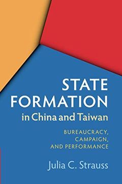 portada State Formation in China and Taiwan: Bureaucracy, Campaign, and Performance (en Inglés)