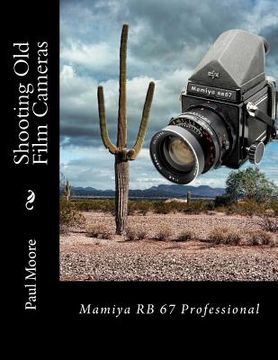 portada Shooting Old Film Cameras: Mamiya RB 67 Professional (en Inglés)