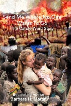 portada Send Me Where No One Wants to Go: The Carole Ward Story (in English)