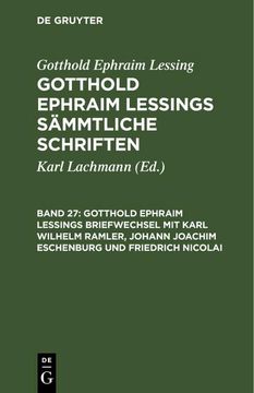 portada Gotthold Ephraim Lessings Briefwechsel mit Karl Wilhelm Ramler, Johann Joachim Eschenburg und Friedrich Nicolai (en Alemán)