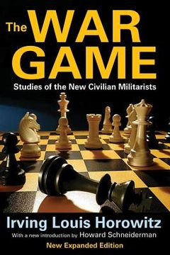 portada the war game: studies of the new civilian militarists (en Inglés)