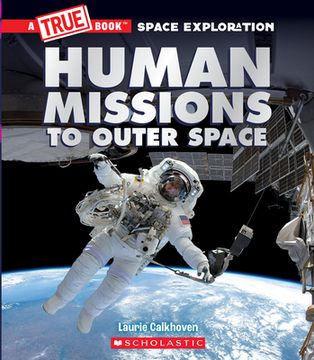 portada Human Missions to Outer Space: A True Book Space Exploration (True Books: Space Exploration) (en Inglés)