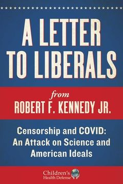 portada A Letter to Liberals: Censorship and Covid: An Attack on Science and American Ideals (Children’S Health Defense) (en Inglés)
