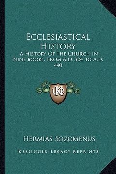 portada ecclesiastical history: a history of the church in nine books, from a.d. 324 to a.d. 440 (en Inglés)