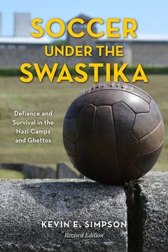portada Soccer under the Swastika: Defiance and Survival in the Nazi Camps and Ghettos (in English)