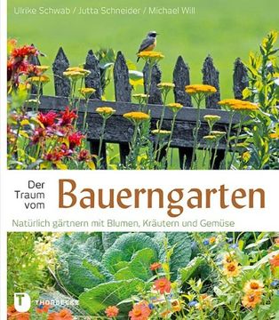portada Der Traum vom Bauerngarten: Natürlich gärtnern mit Blumen, Kräutern und Gemüse (in German)