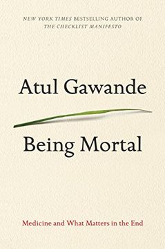 Being Mortal: Medicine and What Matters in the end 