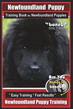portada Newfoundland Puppy Training Book for Newfoundland Puppies by Boneup dog Training: Are you Ready to Bone up? Easy Steps * Fast Results Newfoundland Puppy Training (en Inglés)