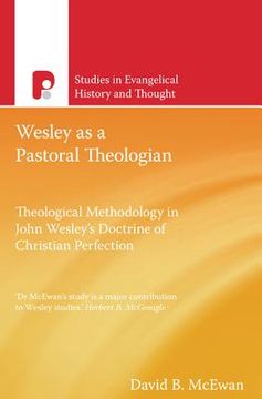 portada wesley as a pastoral theologian: theological methodology in john wesley's doctrine of christian perfection (en Inglés)