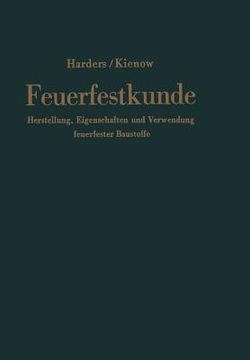 portada Feuerfestkunde: Herstellung, Eigenschaften Und Verwendung Feuerfester Baustoffe (en Alemán)