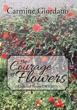 portada The Courage of Flowers: Collected Poems 1963-2015