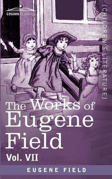 portada the works of eugene field vol. vii: the love affairs of a bibliomaniac (en Inglés)
