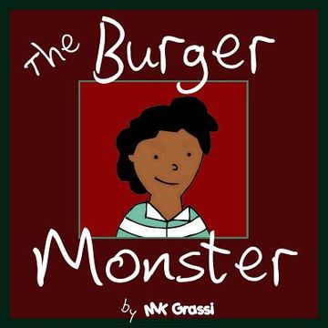 portada The Burger Monster: A Fun Rhyming Picture Book Perfect for Bedtime and Young Readers (en Inglés)