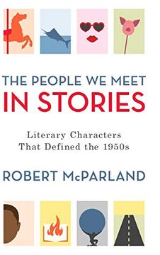 portada The People we Meet in Stories: Literary Characters That Defined the 1950S (en Inglés)
