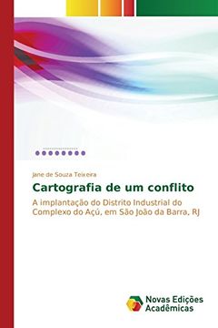 portada Cartografia de um conflito: A implantação do Distrito Industrial do Complexo do Açú, em São João da Barra, RJ (Portuguese Edition)