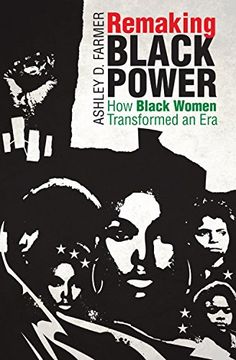 portada Remaking Black Power: How Black Women Transformed an era (Justice, Power, and Politics) (en Inglés)