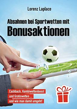 portada Absahnen bei Sportwetten mit Bonusaktionen: Cashback, Kombiwettenboost, Gratiswetten und wie man Damit Umgeht (en Alemán)