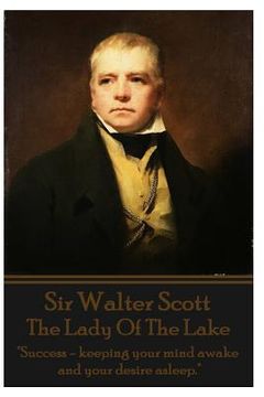portada Sir Walter Scott - The Lady Of The Lake: "Success - keeping your mind awake and your desire asleep." (en Inglés)