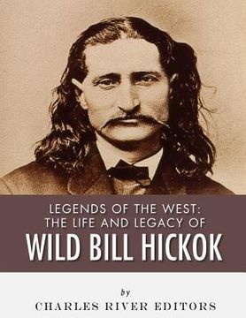 portada Legends of the West: The Life and Legacy of Wild Bill Hickok (en Inglés)