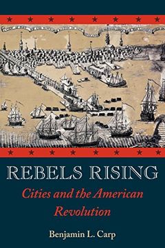 portada Rebels Rising: Cities and the American Revolution (en Inglés)