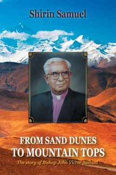 portada From Sand Dunes to Mountain Tops: The Story of Bishop John Victor Samuel (en Inglés)