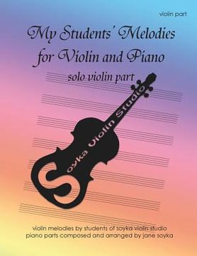 portada My Students' Melodies for Violin And Piano: Solo Violin Part (en Inglés)