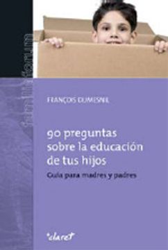 portada 90 PREGUNTAS SOBRE LA EDUCACIÓN DE TUS HIJOS (CLARET)