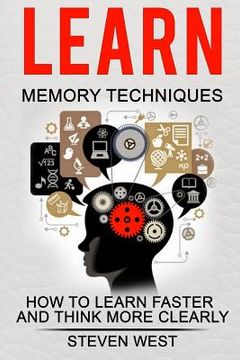 portada Learn: Memory Techniques: How to Learn Faster and Think More Clearly