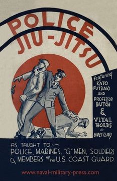 portada Police Jiu-Jitsu: As Taught to Police, Marines, 'G' Men, Soldiers and Members of the US Coast Guard (in English)