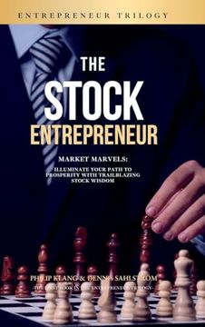 portada The Stock Entrepreneur: Market Marvels: Illuminate Your Path to Prosperity with Trailblazing Stock Wisdom (in English)