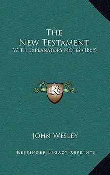 portada the new testament: with explanatory notes (1869) (en Inglés)