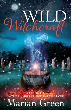 portada Wild Witchcraft: A Guide to Natural, Herbal and Earth Magic (in English)