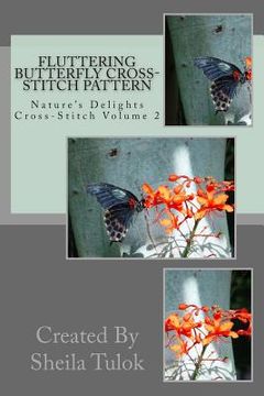 portada Fluttering Butterfly Cross-Stitch Pattern: Nature's Delights Cross-Stitch (en Inglés)