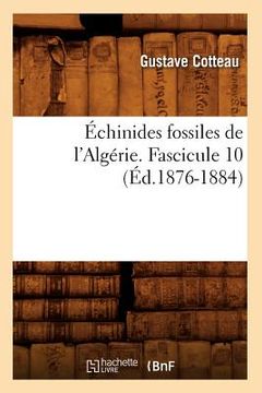 portada Échinides Fossiles de l'Algérie. Fascicule 10 (Éd.1876-1884) (en Francés)