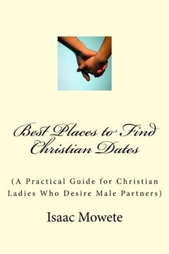 portada Best Places to Find Christian Dates: (A Practical Guide for Christian Ladies Who Desire Male Partners)