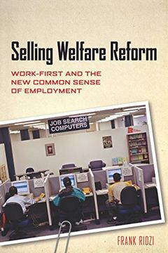 portada Selling Welfare Reform: Work-First and the new Common Sense of Employment (en Inglés)