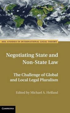 portada Negotiating State and Non-State Law: The Challenge of Global and Local Legal Pluralism (Asil Studies in International Legal Theory) (in English)